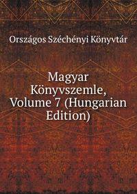 Magyar Konyvszemle, Volume 7 (Hungarian Edition)