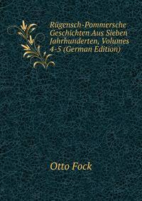 Rgensch-Pommersche Geschichten Aus Sieben Jahrhunderten. Volumes 5-6