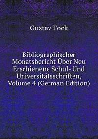 Bibliographischer Monatsbericht Uber Neu Erschienene Schul- Und Universitatsschriften, Volume 4 (German Edition)