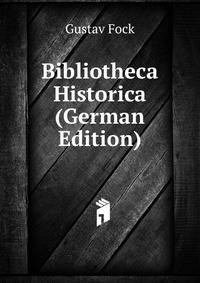 Bibliotheca Historica (German Edition)