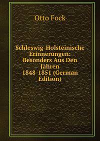 Schleswig-Holsteinische Erinnerungen: Besonders Aus Den Jahren 1848-1851 (German Edition)