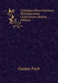 Catalogus Dissertationum Philologicarum Classicarum (Italian Edition)