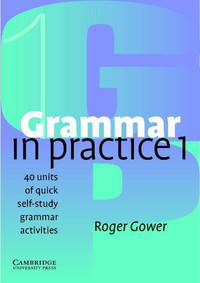 Grammar in Practice 1: 40 units of self-study grammar exercises with tests