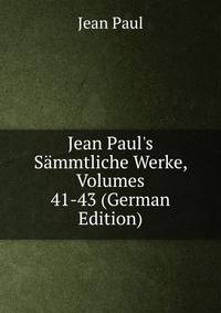 Jean Paul's S?mmtliche Werke, Volumes 41-43 (German Edition)