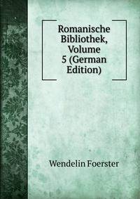Romanische Bibliothek, Volume 5 (German Edition)
