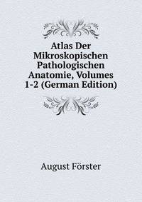 Atlas Der Mikroskopischen Pathologischen Anatomie, Volumes 1-2 (German Edition)