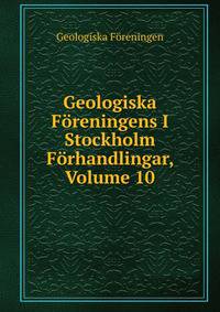 Geologiska Foreningens I Stockholm Forhandlingar, Volume 10