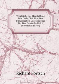 Vergleichende Darstellung Des Code Civil Und Des Burgerlichen Gesetzbuches Fur Das Deutsche Reich (German Edition)