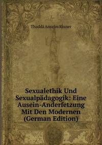 Sexualethik Und Sexualp?dagogik: Eine Ausein-Anderfetzung Mit Den Modernen (German Edition)