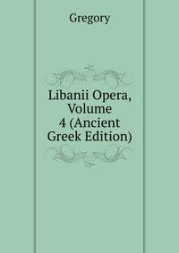 Libanii Opera, Volume 4 (Ancient Greek Edition)