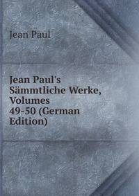 Jean Paul's S?mmtliche Werke, Volumes 49-50 (German Edition)