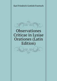 Observationes Criticae in Lysiae Orationes (Latin Edition)