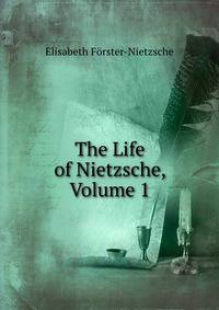 The Life of Nietzsche, Volume 1