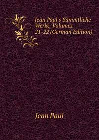 Jean Paul's S?mmtliche Werke, Volumes 21-22 (German Edition)
