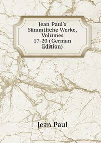 Jean Paul's S?mmtliche Werke, Volumes 17-20 (German Edition)