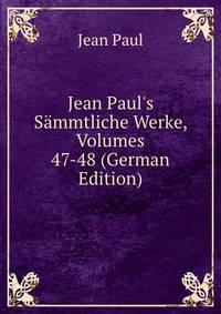 Jean Paul's S?mmtliche Werke, Volumes 47-48 (German Edition)