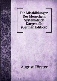 Die Missbildungen Des Menschen: Systematisch Dargestellt (German Edition)