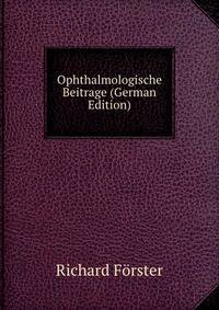 Ophthalmologische Beitrage (German Edition)