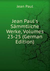 Jean Paul's S?mmtliche Werke, Volumes 23-25 (German Edition)