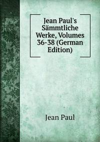 Jean Paul's S?mmtliche Werke, Volumes 36-38 (German Edition)