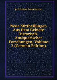 Neue Mittheilungen Aus Dem Gebiete Historisch-Antiquarischer Forschungen, Volume 2 (German Edition)