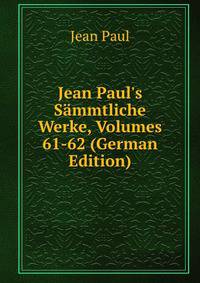 Jean Paul's S?mmtliche Werke, Volumes 61-62 (German Edition)