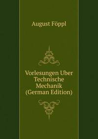 Vorlesungen Uber Technische Mechanik (German Edition)