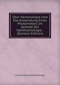 Uber Hemeralopie Und Die Anwendung Eines Photometers Im Gebiete Der Ophthalmologie . (German Edition)