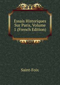 Essais Historiques Sur Paris, Volume 1 (French Edition)