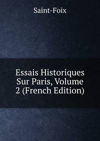 Essais Historiques Sur Paris, Volume 2 (French Edition)