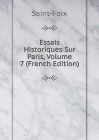Essais Historiques Sur Paris, Volume 7 (French Edition)