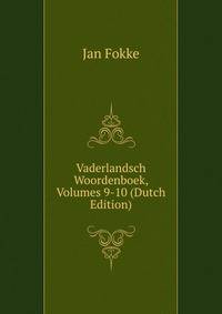 Vaderlandsch Woordenboek, Volumes 9-10 (Dutch Edition)