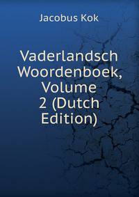 Vaderlandsch Woordenboek, Volume 2 (Dutch Edition)