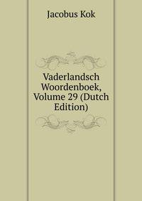 Vaderlandsch Woordenboek, Volume 29 (Dutch Edition)