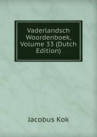 Vaderlandsch Woordenboek, Volume 33 (Dutch Edition)