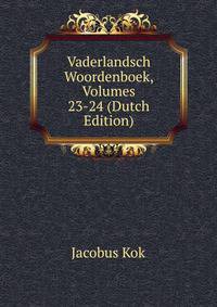 Vaderlandsch Woordenboek, Volumes 23-24 (Dutch Edition)