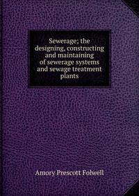 Sewerage; the designing, constructing and maintaining of sewerage systems and sewage treatment plants