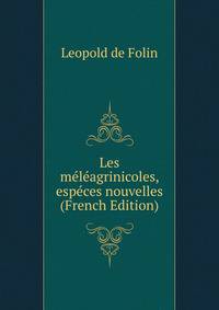 Les meleagrinicoles, especes nouvelles (French Edition)