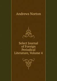 Select Journal of Foreign Periodical Literature, Volume 4