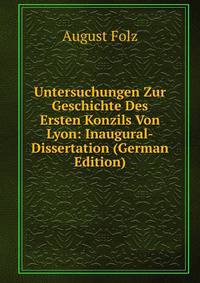Untersuchungen Zur Geschichte Des Ersten Konzils Von Lyon: Inaugural-Dissertation (German Edition)