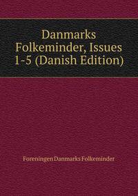 Danmarks Folkeminder, Issues 1-5 (Danish Edition)