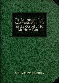 The Language of the Northumbrian Gloss to the Gospel of St. Matthew, Part 1