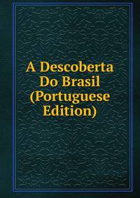 A Descoberta Do Brasil (Portuguese Edition)