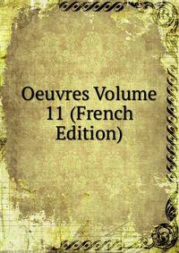 Oeuvres Volume 11 (French Edition)