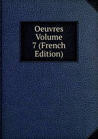 Oeuvres Volume 7 (French Edition)