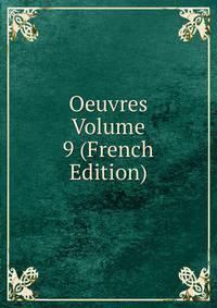 Oeuvres Volume 9 (French Edition)