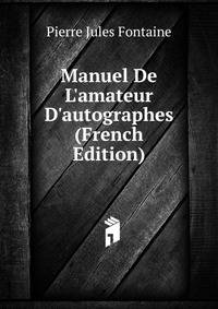 Manuel De L'amateur D'autographes (French Edition)