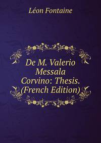 De M. Valerio Messala Corvino: Thesis. (French Edition)