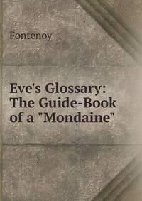 Eve's Glossary: The Guide-Book of a "Mondaine"