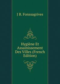 Hygiene Et Assainissement Des Villes (French Edition)